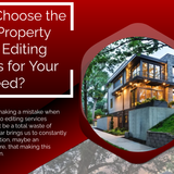 How to Choose the Right Property Photo Editing Services for Your Need