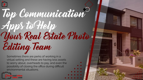 Top Communication Apps to Help Your Real Estate Photo Editing Team.jpg