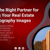 Finding the Right Partner for Editing Your Real Estate Photography Images